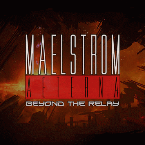 Maelstrom Aeterna : Beyond the Relay